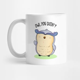 Owl You Doin Cute Owl Pun Mug